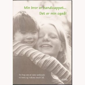 Min bror er handicappet...Det er min ogs!