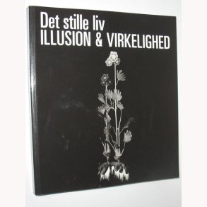 Det stille liv Illusion & virkelighed