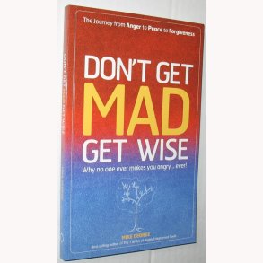 Don´t get mad get wise