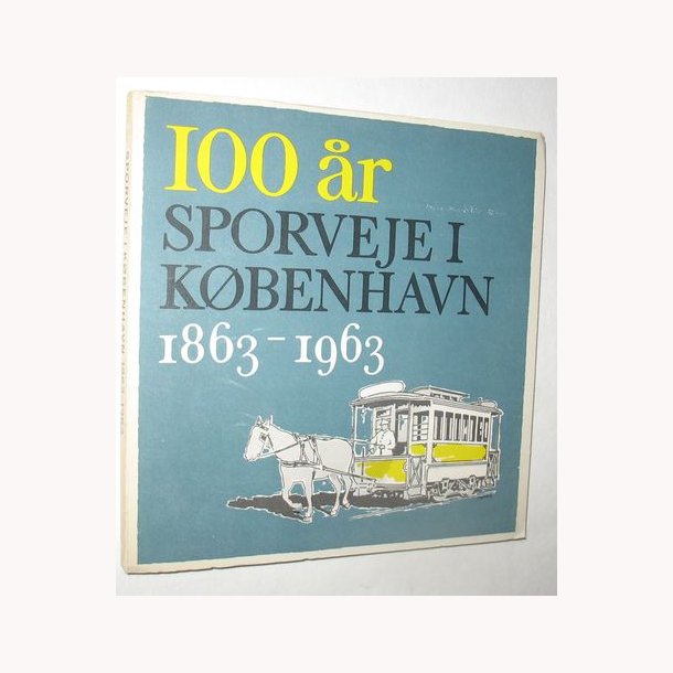 100 r sporveje i Kbenhavn 1863-1963