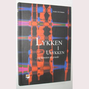 Lykken i ulykken - og kunsten at grde