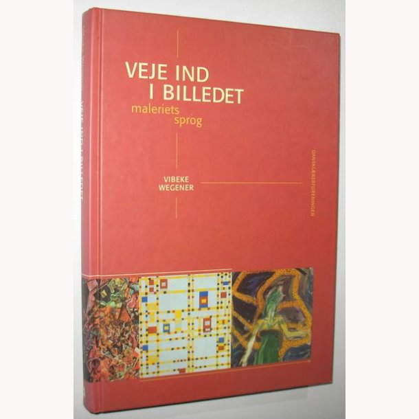 Veje ind i billedet - maleriets sprog: Vibeke Wegener