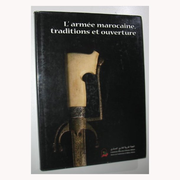 L'Arm&eacute;e marocaine, traditions et ouverture