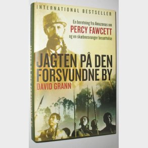 Jagten p den forsvundne by: David Grann