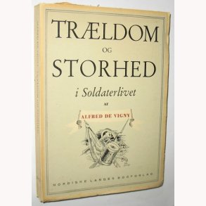 Trldom og storhed i Soldaterlivet - Alfred de Vigny