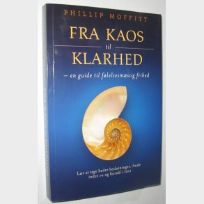 Fra Kaos til Klarhed: Phillip Moffitt 