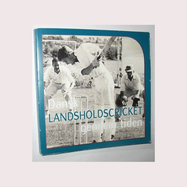 Dansk landsholdscricket gennem tiden