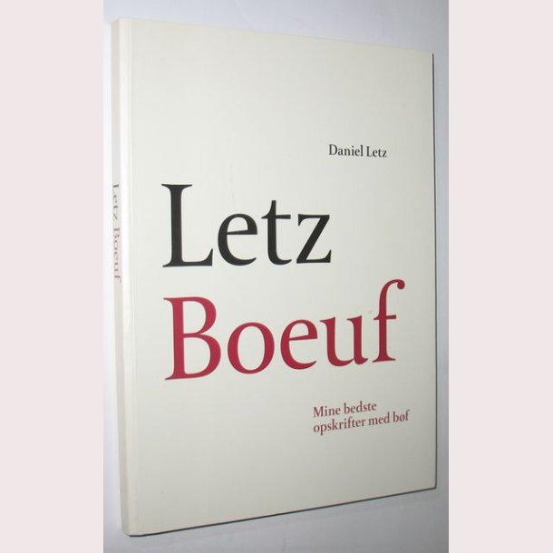 Letz Boeuf - mine bedste opskrifter med b�f: Daniel Letz