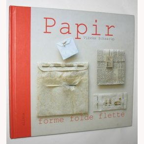 Papir - forme folde flette: Vibeke Schaarup