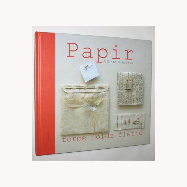 Papir - forme folde flette: Vibeke Schaarup