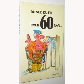 Du ved du er over 60 nr...