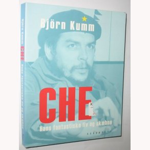 Che - Hans fantastiske liv og skbne