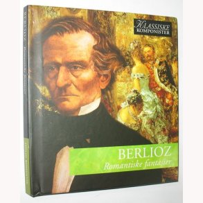 Berlioz - Romantiske fantasier