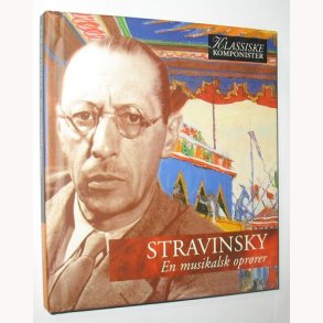 Stravinsky - En musikalsk oprrer