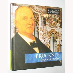 Bruckner - Symfonisk storhed