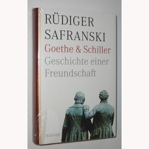 Goethe Und Schiller. Geschichte Einer Freundschaft
