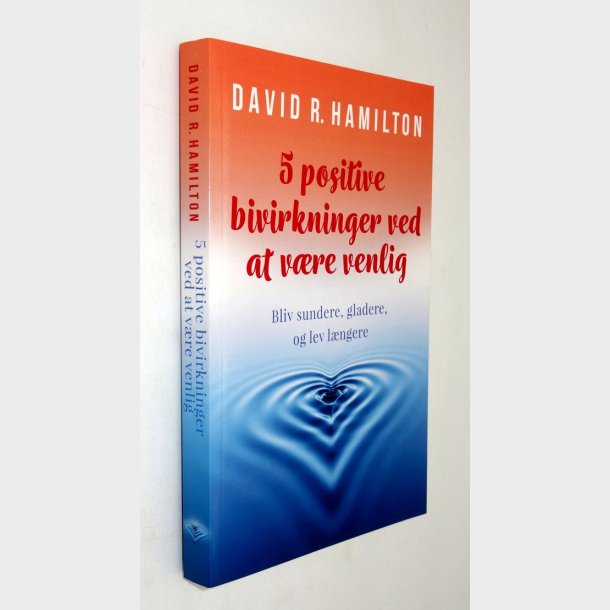 5 positive bivirkninger ved at v�re venlig: David R. Hamilton