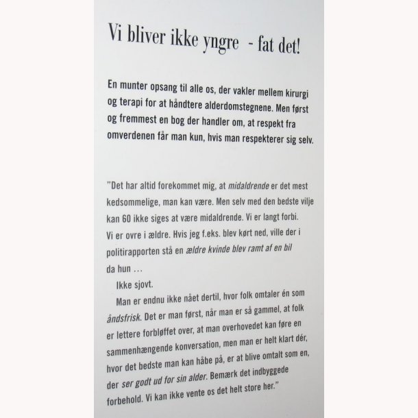 Vi bliver ikke yngre - fat det!