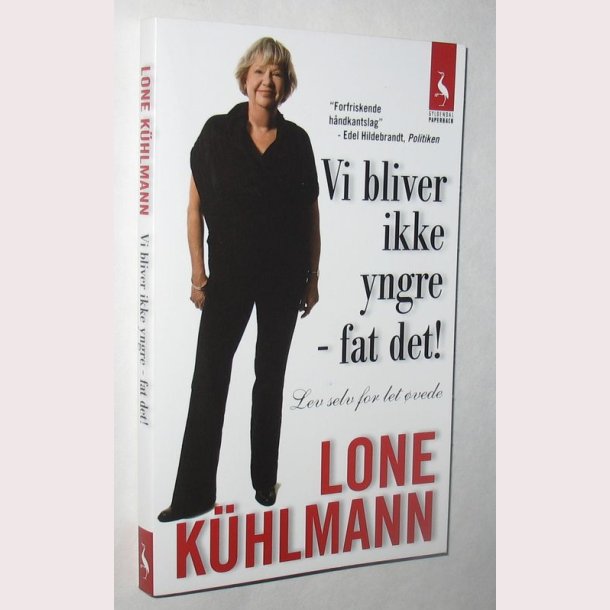 Vi bliver ikke yngre - fat det!