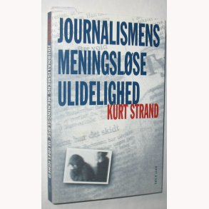 Journalismens meningslse ulidelighed