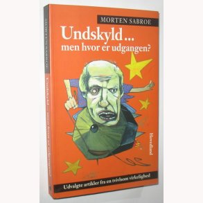 Undskyld...men hvor er udgangen?