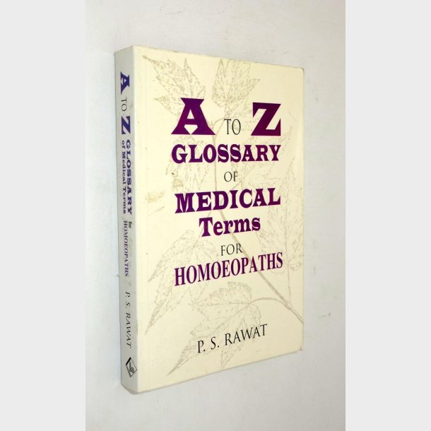 A to Z Glossary of Medical Terms for Homoeopaths: P.S. Rawat