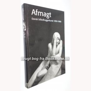 Afmagt - Dansk billedhuggerkunst 1850-1900