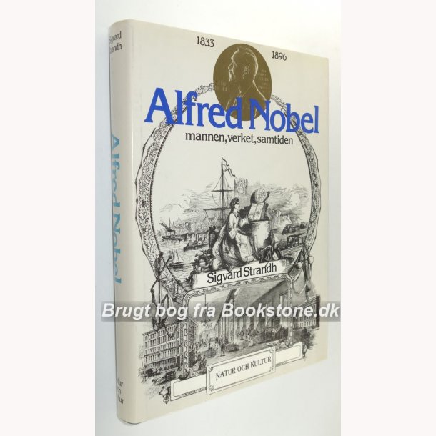 Alfred Nobel - mannen, verket, samtiden 