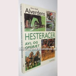 Alverdens hesteracer - avl og opdrt