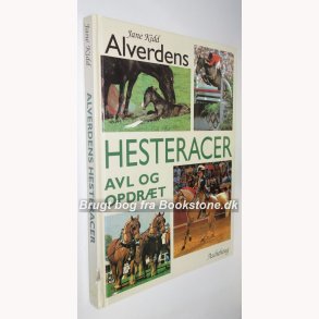 Alverdens hesteracer - avl og opdrt