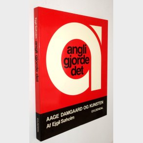 Angli gjorde det - Aage Damgaard og kunsten: Ejgil Sholm