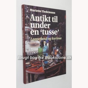 Antikt til under en 'tusse' - Loppefund & kuriosa