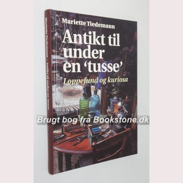 Antikt til under en 'tusse' - Loppefund &amp; kuriosa