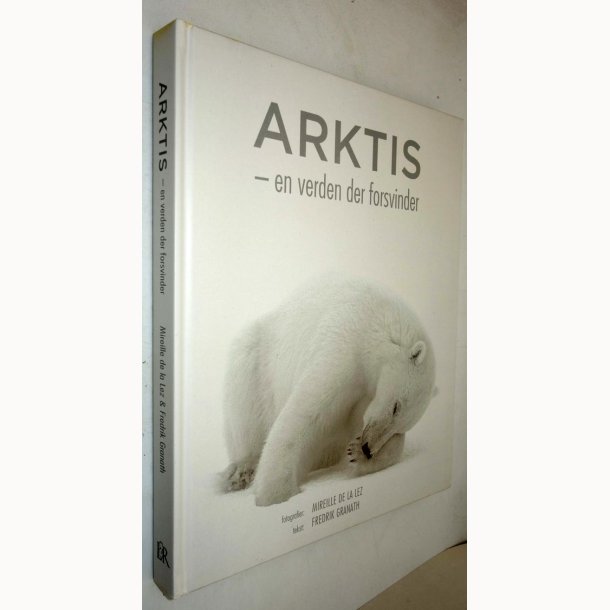 Arktis - en verden der forsvinder af Fredrik Granath:�Fredrik Granath