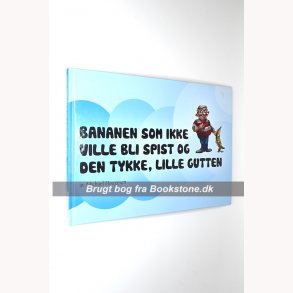 Bananen som ikke ville bli spist og den tykke, lille gutten