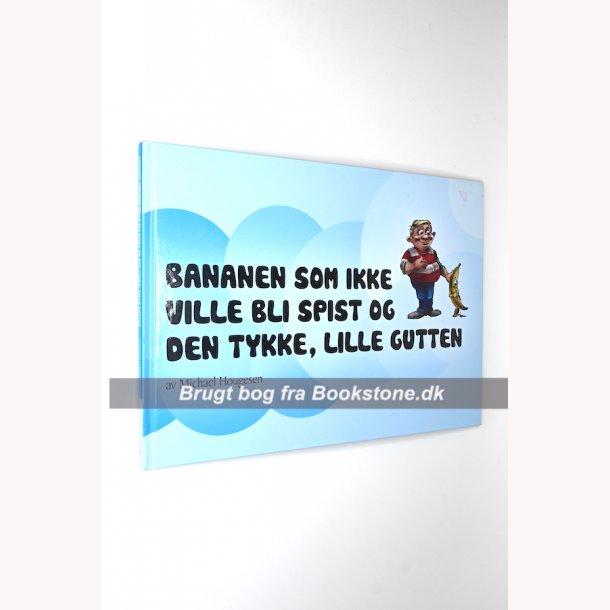 Bananen som ikke ville bli spist og den tykke, lille gutten