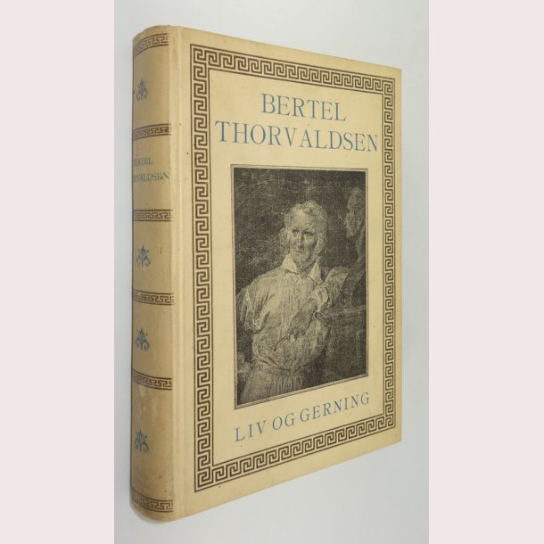 Bertel Thorvaldsen Liv og gerninger