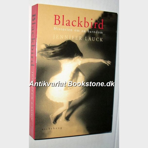 Blackbird - historien om en barndom: Jennifer Lauck