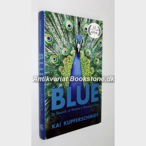 Blue - In Search of Nature´s Rarest Color