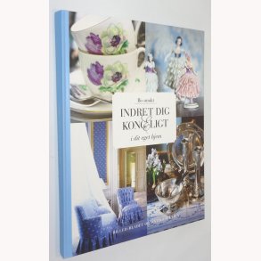 Bo smukt - Indret dig Kongeligt i dit eget hjem