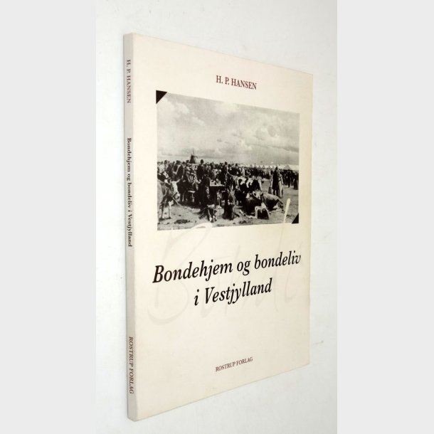 Bondehjem og bondeliv i Vestjylland: H.P. Hansen