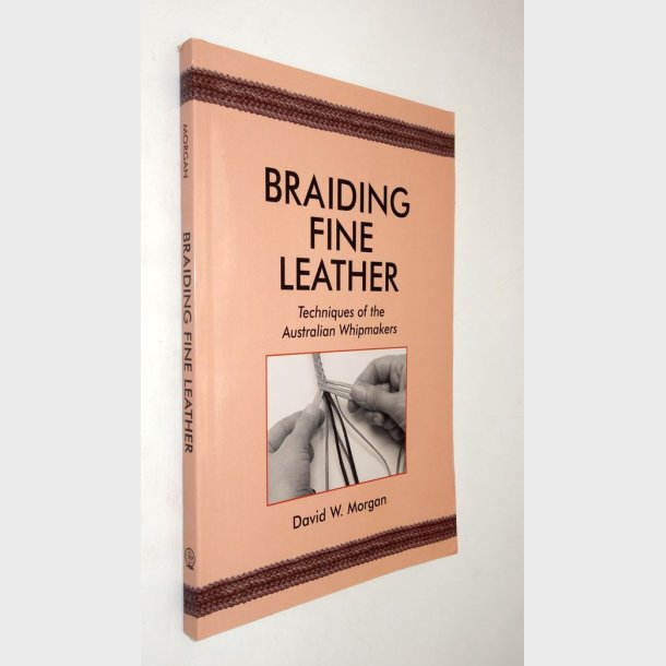 Braiding fine leather: David W. Morgan