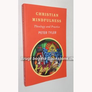 Christian Mindfulness - Theology and Practice