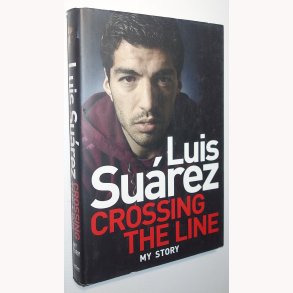 Luis Suarez: Crossing the Line - My Story
