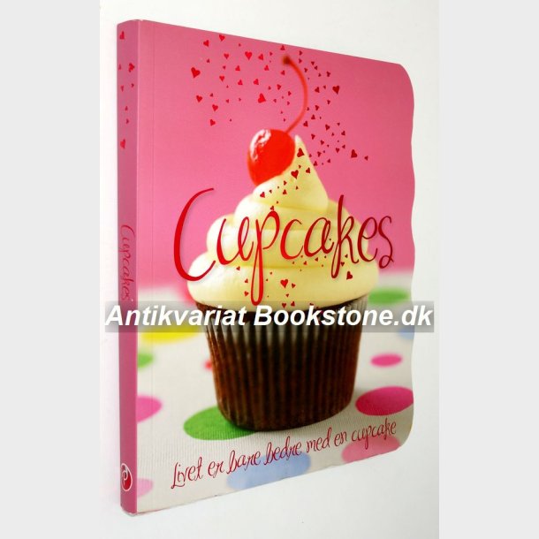 Cupcakes - livet er bare bedre med cupcake