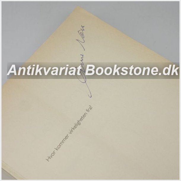 Hvor kommer virkeligheten fra?  (Signeret) 