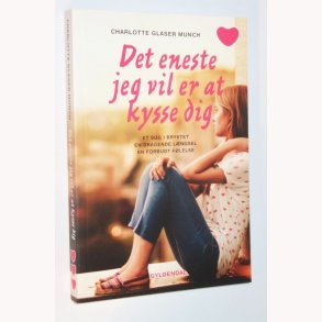 Det eneste jeg vil er at kysse dig
