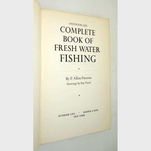 Complete Book of Fresh Water Fishing: P. Allen Parsons