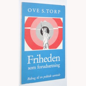 Friheden som forudstning : bidrag til en politisk samtale