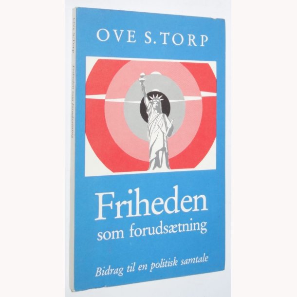 Friheden som forudstning : bidrag til en politisk samtale